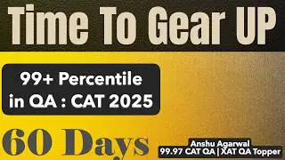 60 Days to Get 99 plus in QA | CAT 2025 | Must Watch Proven Techniques