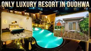 BUDGET LUXURY RESORT IN DUDHWA TIGER RESORT | DUDHWA NIRWANA RETREAT | HOW TO BOOK DUDHWA