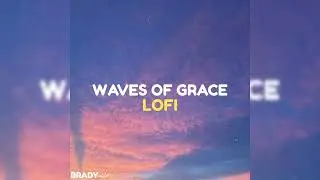 Brady - WAVES OF GRACE (LOFI) - Official Audio