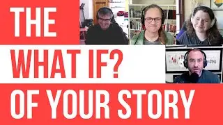 What If? - Crafting the Pitch for Your Story - Episode 252