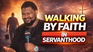Walking in faith || Servanthood || prophet Emmanuel okeke.