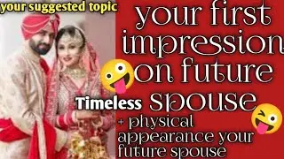 🌈pick a card -- your first impression on future spouse ,+his/her physical appearance