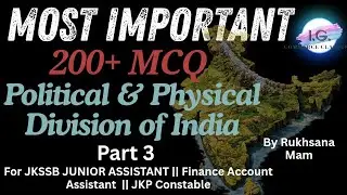 PART 3 - 200+ MCQ Political & Physical Division of India - For All JKSSB EXAMS - By Rukhsana Mam
