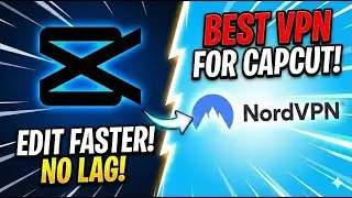 Best VPN for CapCut in 2026 | Fix Video Lag, Premium Features & Export Faster
