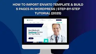 How to Import Envato Template & Build 5 Pages in WordPress | Step-by-Step Tutorial (2025)