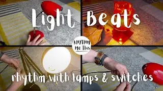 Light Beats - Making Rhythm With Lamps & Switches - Household Percussion/Drumming
