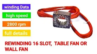 16 Slot, 2800 rpm ,wall fan or table fan winding data.