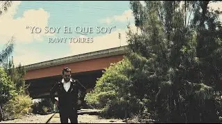 Rawy Torres | Yo Soy El Que Soy (Video Oficial)