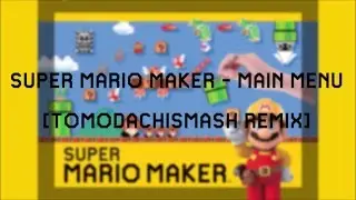 Super Mario Maker - Main Menu [TomodachiSmash Remix]