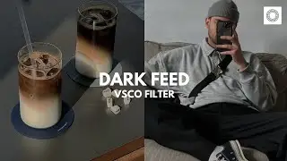 Dark Feed Filter | VSCO Tutorial