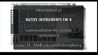 Native Instruments FM8 szkolenia z obsługi - część 11 fm8 jako efekt dźwiękowy
