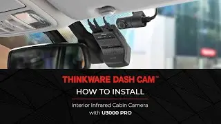 How to Install Interior Infrared Cabin Camera with THINKWARE U3000 PRO