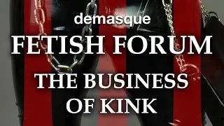 Fetish Forum III: The Business of Kink