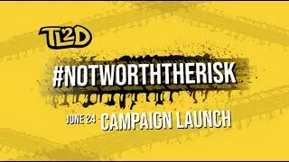 #NotWorththeRisk Campaign Launch 2020 | TL2D