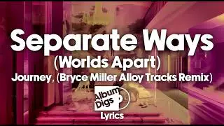 Journey - Separate Ways (Worlds Apart) (Bryce Miller Alloy Tracks Remix) [Lyric Video]