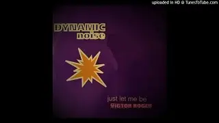 Dynamic Noise &ndash; Do You Feel Alright - Victor Roger Groovedit 2021