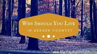 Why Should You Live in Bergen County? | Bergen County Real Estate
