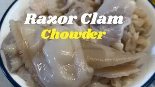 How to Make Amazing Razor Clam Chowder