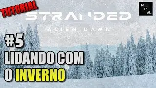 TUTORIAL PARA INICIANTE!👽LIDANDO COM O INVERNO👽STRANDED: ALIEN DAWN👽#5