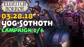 ELDRITCH HORROR | Campaign Mode #1, Part 1 | March 28th, 2018