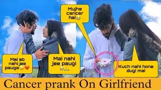 Prank On Girlfriend || C*ncer Prank || QISMAT || Gone Emotional || She cried || Desi Romance ||