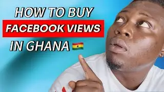 How To Buy Facebook Views In Ghana 🇬🇭 