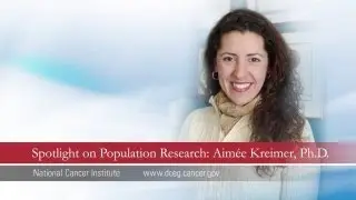Spotlight on Population Research: Dr. Aim&eacute;e Kreimer Discusses HPV and Cancer