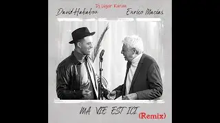 Ma Vie Est Ici (Remix) David Hababou & Enrico Macias