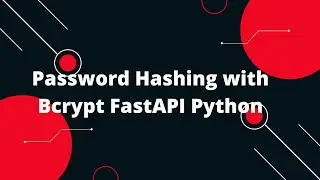 Python FastAPI Tutorial #32 Password Hashing with Bcrypt FastAPI Python