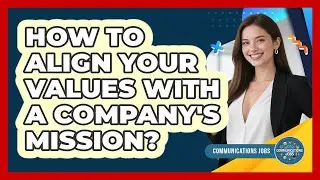 How To Align Your Values With A Company's Mission?