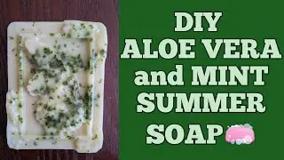 ALOEVERA AND MINT SUMMER SOAP || 🥬🧼🌄🌞🧖🏻&zwj;♀️