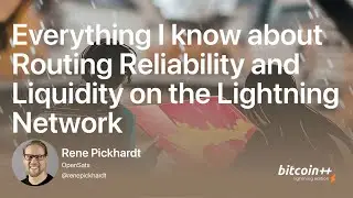 Everything I know about Routing Reliability and Liquidity on the Lightning Network - Rene Pickhardt