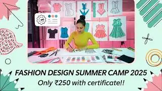 Online Fashion Design Summer Camp 2025 | Learn Fashion Design in Just ₹250 with Certificate!