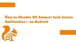 How to Disable Lock Screen Notifications on UC Browser Android