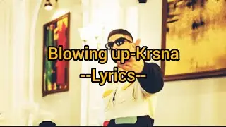 Krsna -Blowing Up || Lyrics || (full song lyrics)
