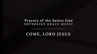 Come, Lord Jesus [Official Lyric Video]