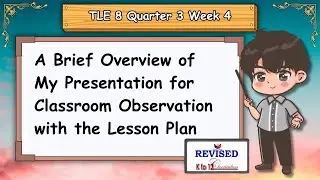 TLE 8 Quarter 3 Week 4. My Presentation for Classroom Observation with the Lesson Plan.