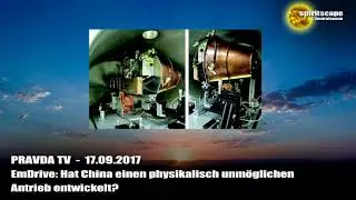 EmDrive: Hat China einen physikalisch unm&ouml;glichen Antrieb entwickelt? - Pravda TV - 17.09.2017