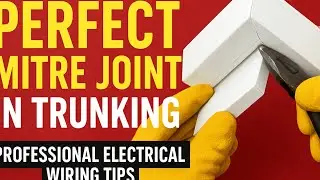 Perfect Mitre Joint in Trunking | Electrical Wiring Tips