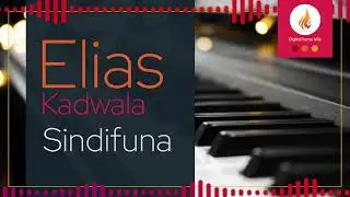 Elias Kadwala - Sindifuna (Wachikondi)