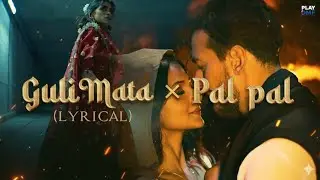 Guli Mata &times; Pal Pal Mashup | Indian Romantic Bollywood Remix