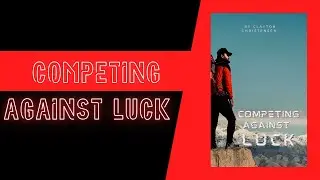 Innovation 101: COMPETING AGAINST LUCK by Clayton Christensen | Core Message