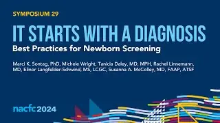 NACFC 2024 | S29: It Starts with a Diagnosis, Best Practices for CF Newborn Screening
