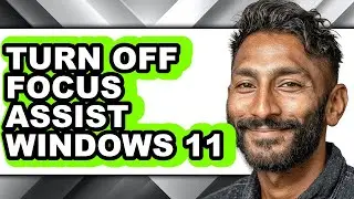 How to Turn Off Focus Assist Windows 11 - Full Guide