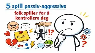 5 spill passiv-aggressive folk spiller for &aring; kontrollere deg
