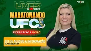 MARATONANDO UFC | LEI DE ACESSO A INFORMA&Ccedil;&Atilde;O | PROFA. ALANE BELFORT