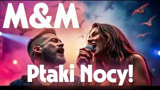 M&M - Ptaki Nocy 🕊️ Emocjonalny Hit o Wolności w Rytmie Serca ❤️
