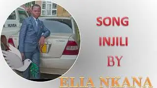 INJILI by ELIA NKANA (OFFICIAL AUDIO)