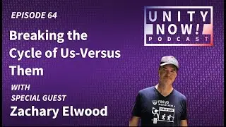 Episode 64: Breaking the Cycle of Us-Versus-Them with Zachary Elwood