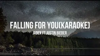 Jaden, Justin Bieber - Falling For You (Karaoke Version)
